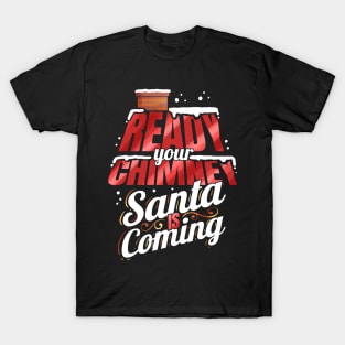 Ready Your Chimney Santa Is Coming On Christmas T-Shirt